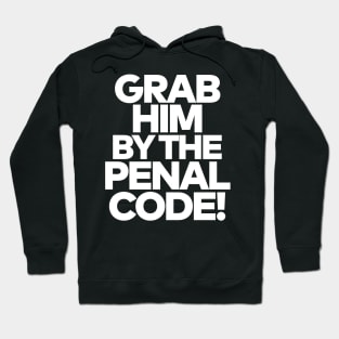 Grab Him By The Penal Code! Hoodie